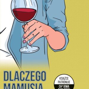 Dlaczego mamusia pije. Pamiętnik wyczerpanej mamy