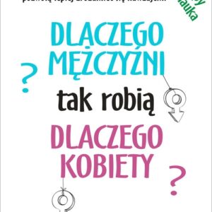 Dlaczego mężczyźni? tak robią Dlaczego kobiety?