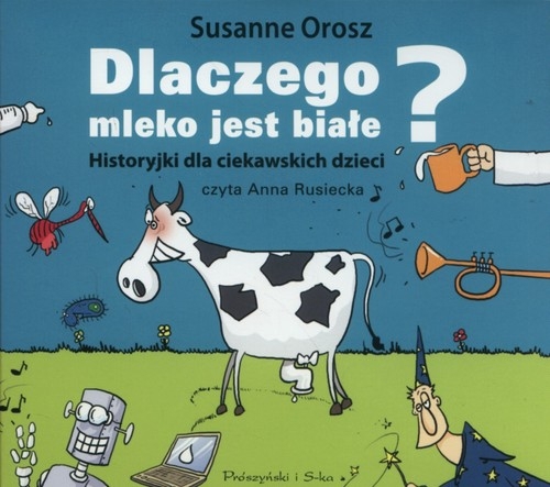 Dlaczego mleko jest białe?(audiobook). Historyjki dla ciekawskich dzieci