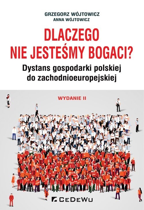 Dlaczego nie jesteśmy bogaci?. Dystans gospodarki polskiej do zachodnioeuropejskiej