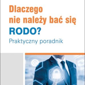 Dlaczego nie należy bać się RODO? Praktyczny poradnik. PGK1296