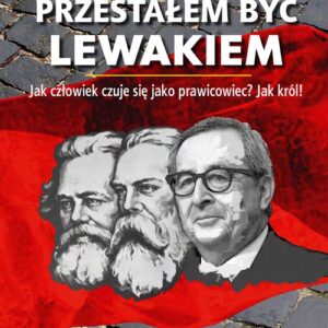 Dlaczego przestałem być lewakiem