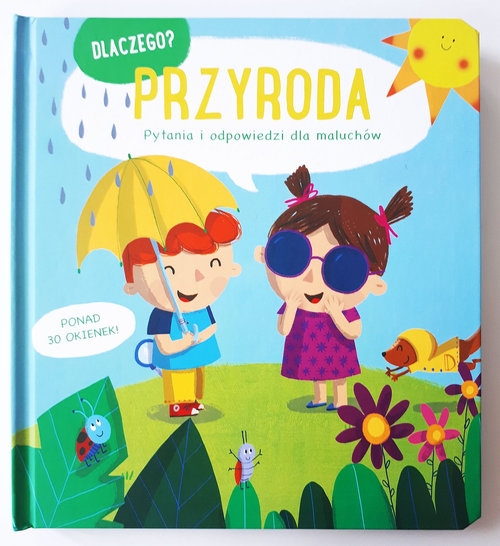 Dlaczego? Pytania i odpowiedzi dla malucha. Przyroda