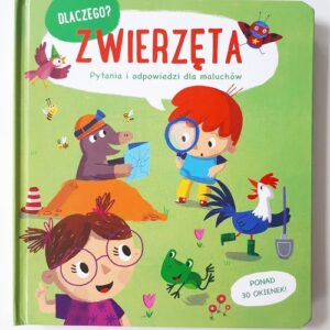 Dlaczego? Pytania i odpowiedzi dla maluchów. Zwierzęta