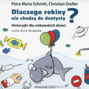 Dlaczego rekiny nie chodzą do dentysty?(audiobook). Historyjki dla ciekawskich dzieci