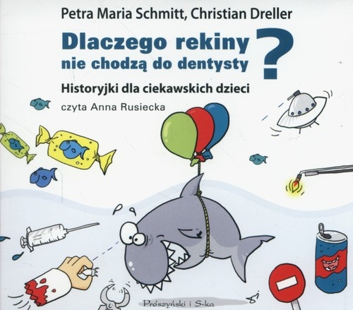 Dlaczego rekiny nie chodzą do dentysty?(audiobook). Historyjki dla ciekawskich dzieci