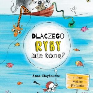 Dlaczego ryby nie toną? I inne ważne pytania