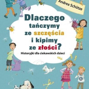 Dlaczego tańczymy ze szczęścia i kipimy ze złości?