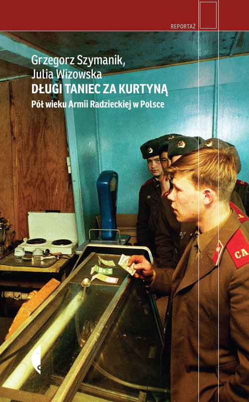 Długi taniec za kurtyną.. Pół wieku armii radzieckiej w Polsce