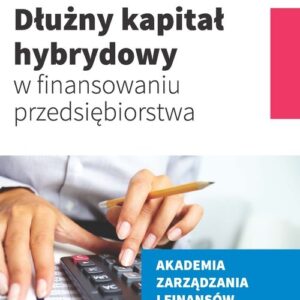 Dłużny kapitał hybrydowy w finansowaniu przedsiębiorstwa