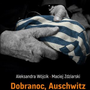Dobranoc, Auschwitz. Reportaż o byłych więźniach