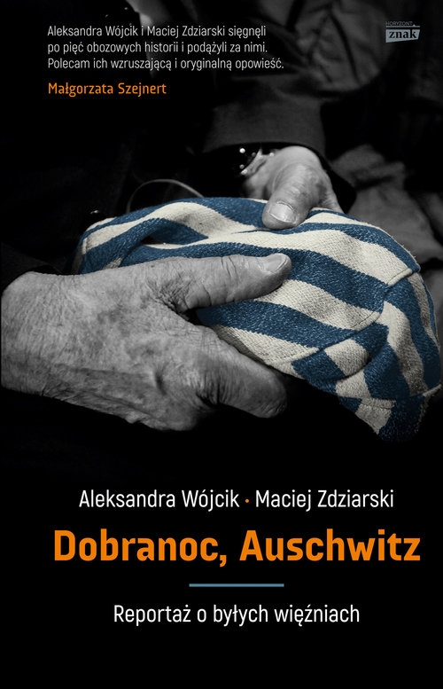 Dobranoc, Auschwitz. Reportaż o byłych więźniach