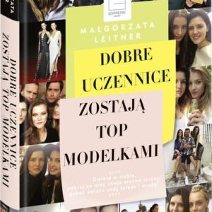 Dobre uczennice zostają Top Modelkami