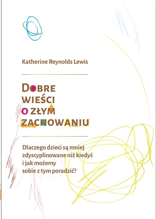 Dobre wieści o złym zachowaniu. Dlaczego dzieci są mniej zdyscyplinowane niż kiedyś i jak możemy sobie z tym poradzić?