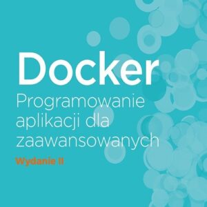 Docker Programowanie aplikacji dla zaawansowanych