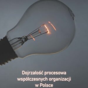 Dojrzałość procesowa współczesnych organizacji w Polsce