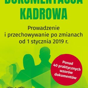 Dokumentacja kadrowa Prowadzenie i przechowywanie po zmianach od 1 stycznia 2019