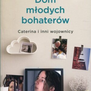 Dom młodych bohaterów. Caterina i inni wojownicy