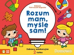 Domowa akademia 2-latek. Rozum mam - myśle sam!