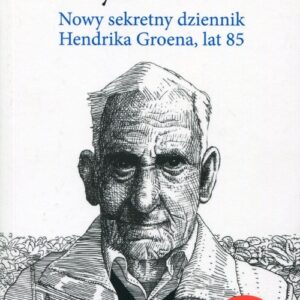 Dopóki życie trwa. Nowy sekretny dziennik Hendrika Groena, lat 85