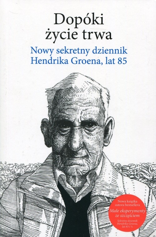 Dopóki życie trwa. Nowy sekretny dziennik Hendrika Groena, lat 85