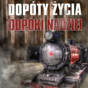 Dopóty życia Dopóki nadziei. W syberyjskich lasach