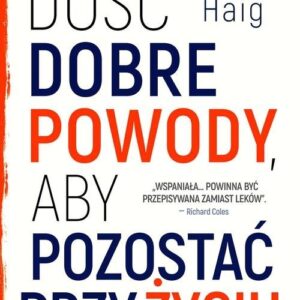 Dość dobre powody, aby pozostać przy życiu