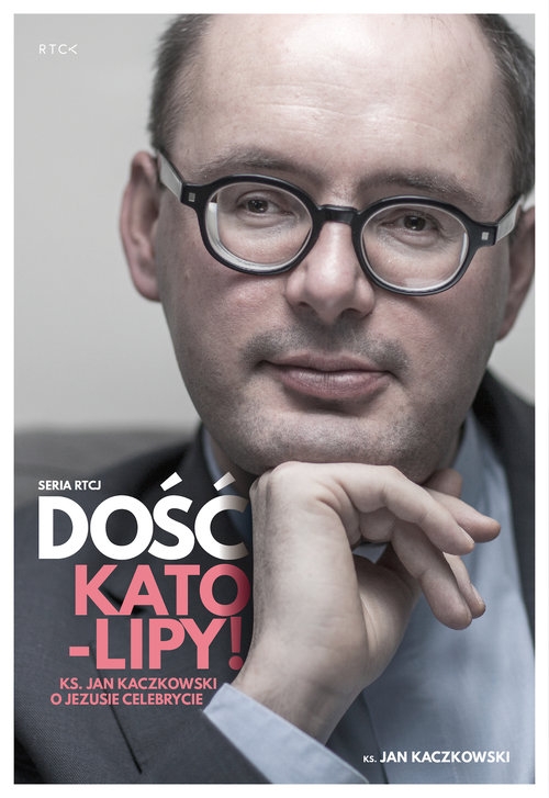 Dość kato-lipy (Audiobook). Ks. Jan Kaczkowski o Jezusie Celebrycie