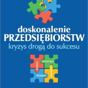Doskonalenie przedsiębiorstw.Kryzys drogą do sukcesu