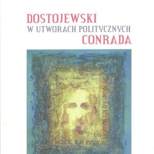 Dostojewski w utworach politycznych Conrada