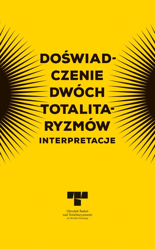 Doświadczenie dwóch totalitaryzmów. Interpretacje Totalitaryzmami
