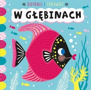 Dotknij i sprawdź. W głębinach