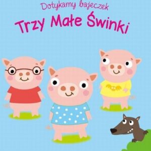 Dotykamy bajeczek Trzy świnki
