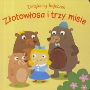 Dotykamy bajeczek. Zlotowłosa i trzy misie