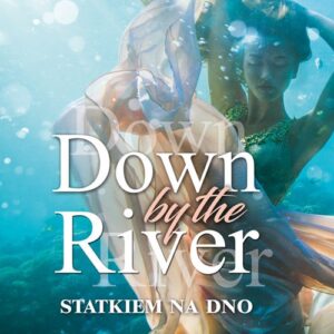 Down by the river. Statkiem na dno