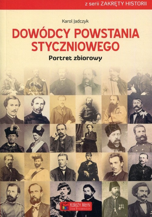 Dowódcy powstania styczniowego. Portret zbiorowy