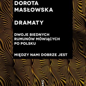 Dramaty. Dwoje biednych Rumunów mówiących...