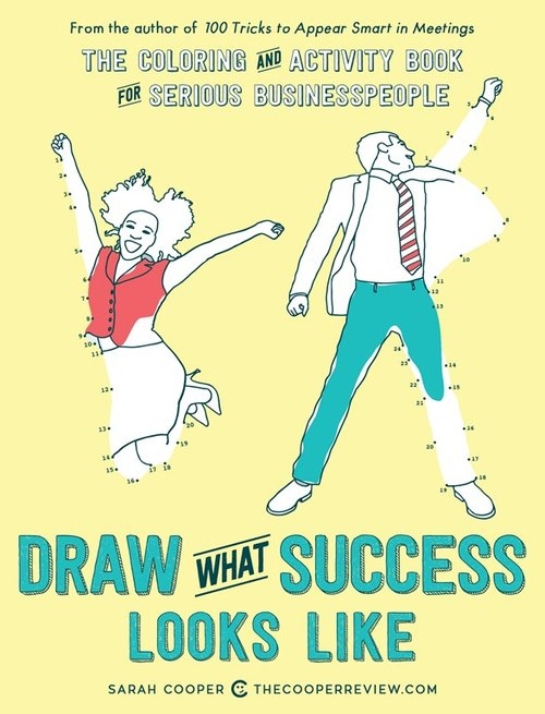 Draw What Success Looks Like. The Colouring and Activity Book for Serious Businesspeople