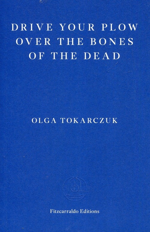 Drive your Plow over the Bones of the Dead
