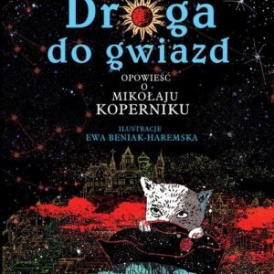 Droga do gwiazd. Opowieść o Mikołaju Koperniku