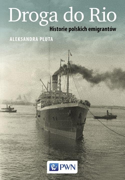 Droga do Rio. Historie polskich emigrantów