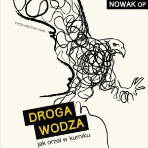 Droga wodza. Jak orzeł w kurniku