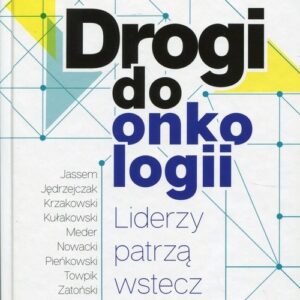 Drogi do onkologii. Liderzy patrzą wstecz