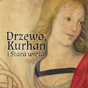 Drzewo Kurhan i Stara Wieża