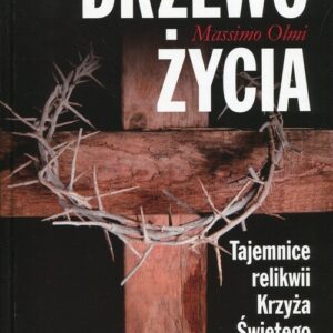 Drzewo życia Tajemnice relikwii Krzyża Święteg