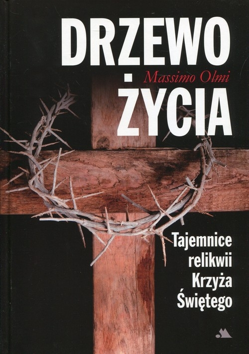 Drzewo życia Tajemnice relikwii Krzyża Święteg