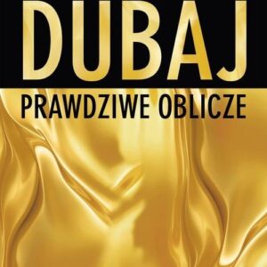 Dubaj prawdziwe oblicze