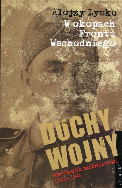 Duchy wojny 3 W okopach Frontu Wschodniego. dziennik żołnierski 1942-1944