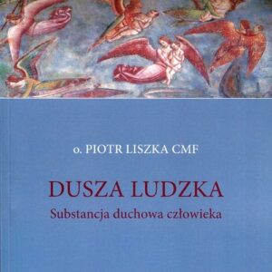 Dusza ludzka. Substancja duchowa człowieka