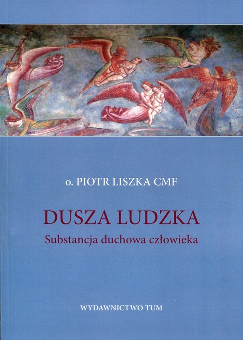 Dusza ludzka. Substancja duchowa człowieka